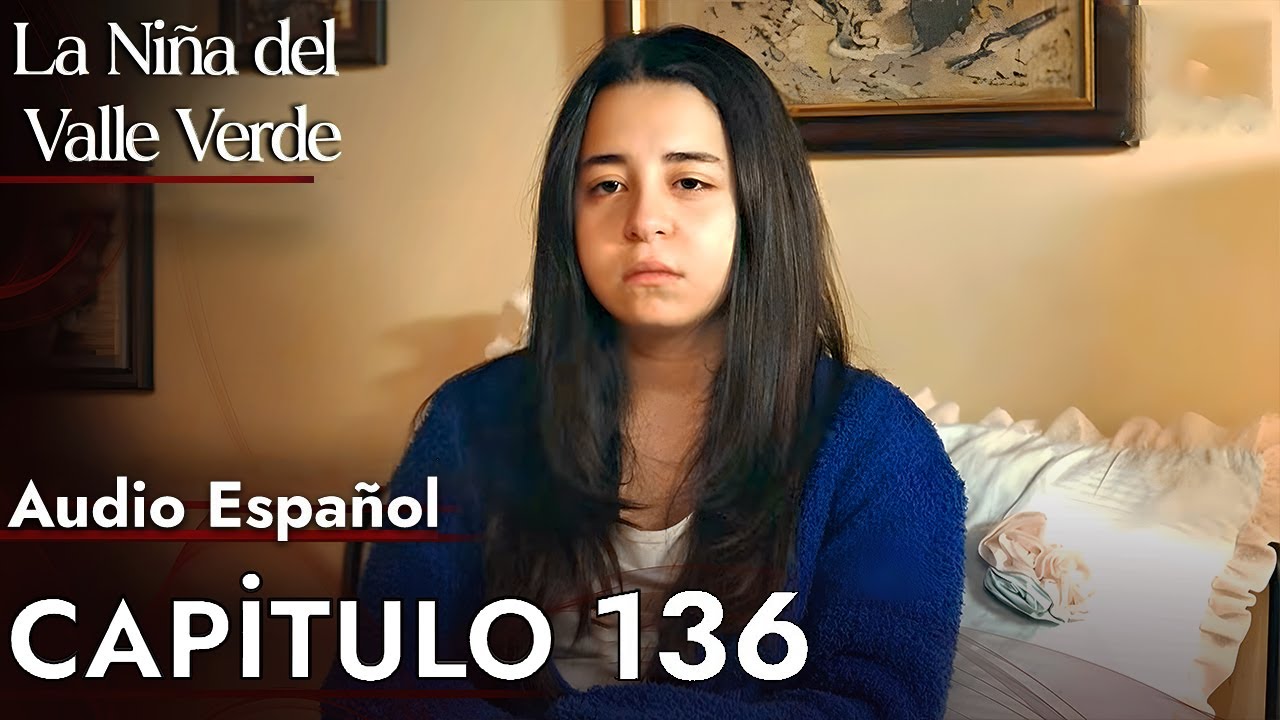 La Niña del Valle Verde - Melissa | Capitulo 136