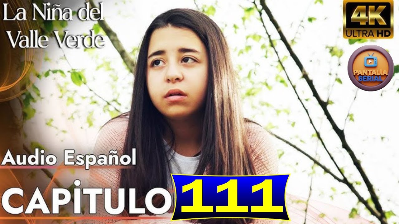 La Niña del Valle Verde Capitulo 111 en español - Melissa - Temporada 2