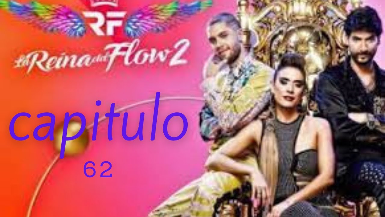 LA REINA DEL FLOW 2 -  CAPITULO 62 (COMPLETO HD) 28/7/2021