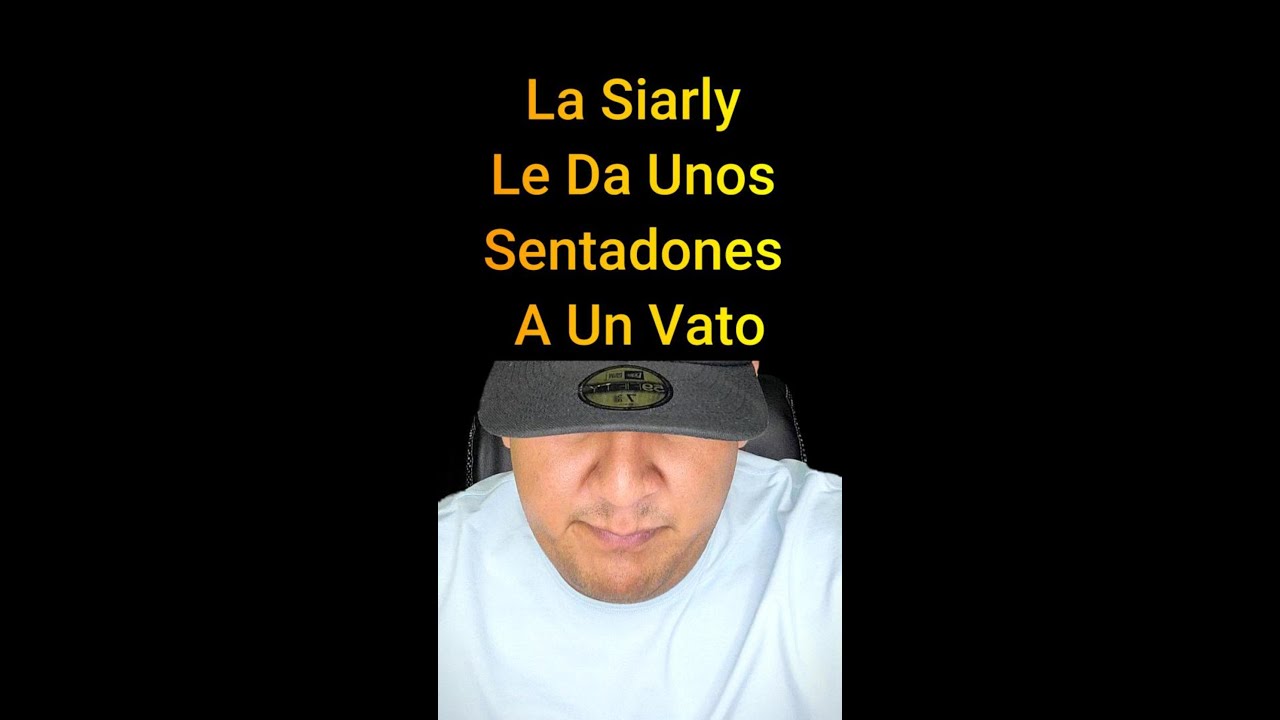 La Siarly Le De Unos Sentadones A Un Vato
