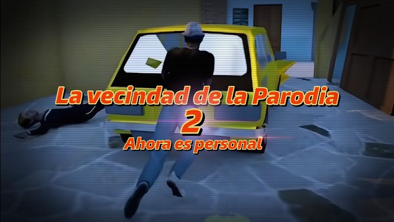 LA VECINDAD DE LA PARODIA 2 AHORA ES PERSONAL