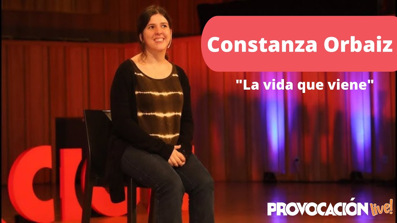 La vida que viene | Constanza Orbaiz (oradora)