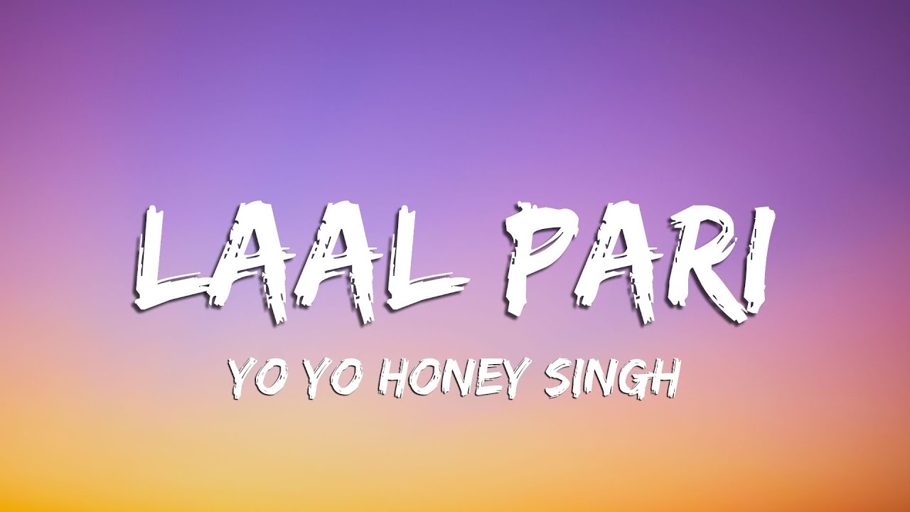 LAAL PARI LYRICS – Yo Yo Honey Singh | Housefull 5