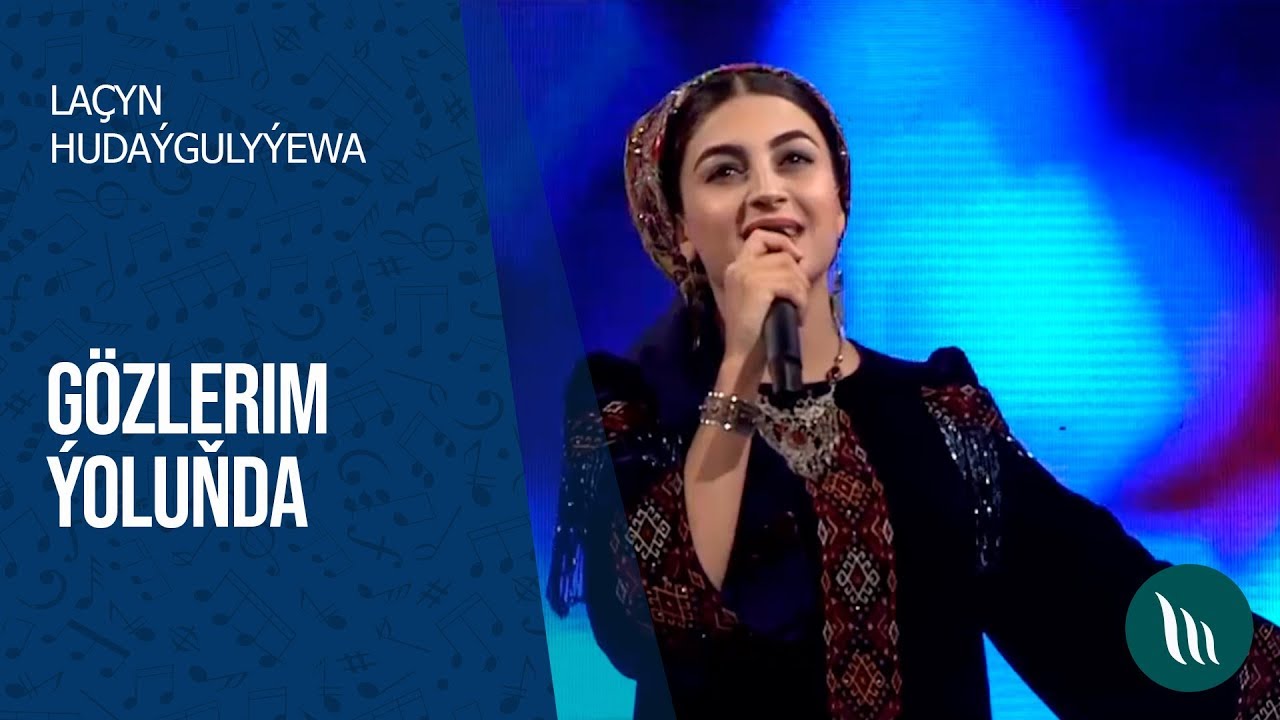 Lachyn Hudaygulyyewa - Gozlerim yolunda | 2020