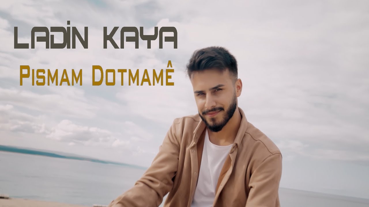 Ladin Kaya - Pismam Dotmamê