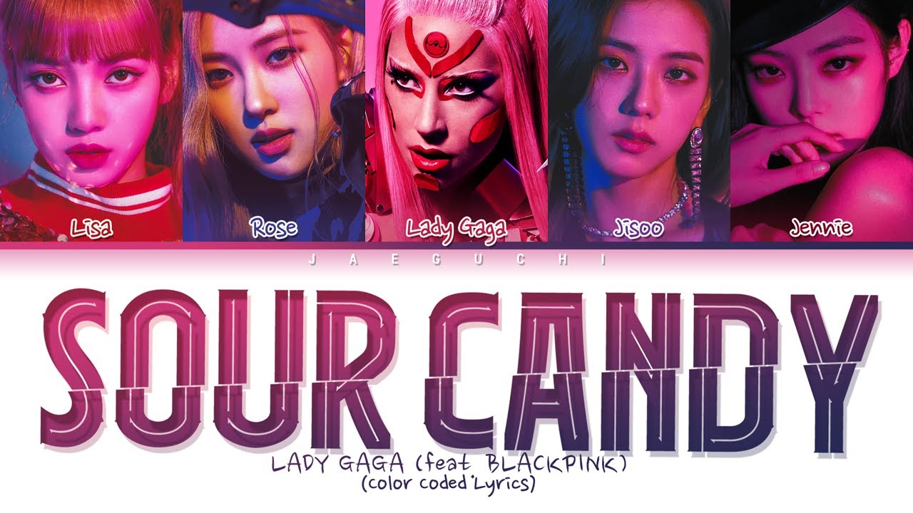 Lady Gaga, BLACKPINK - SOUR CANDY lyrics (Color Coded)