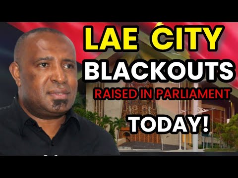 Lae City Power Woes Raised in Parliament | MPs Demand Urgent Action