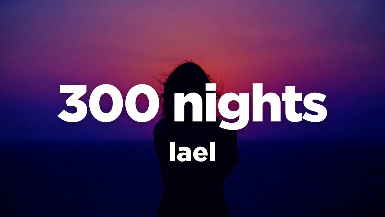 Lael - 300 nights (Lyrics)
