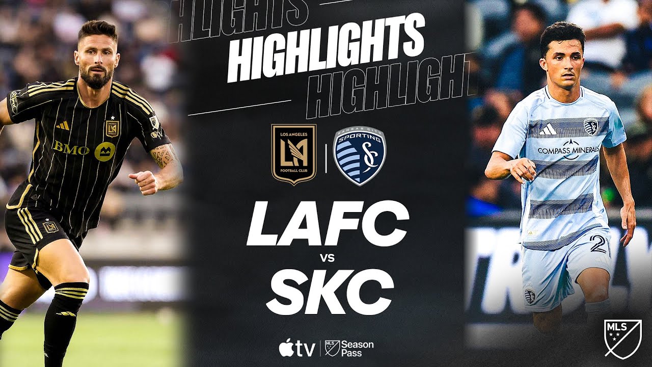 LAFC vs. Sporting Kansas City | Full Match Highlights | Olivier Giroud Golazo!
