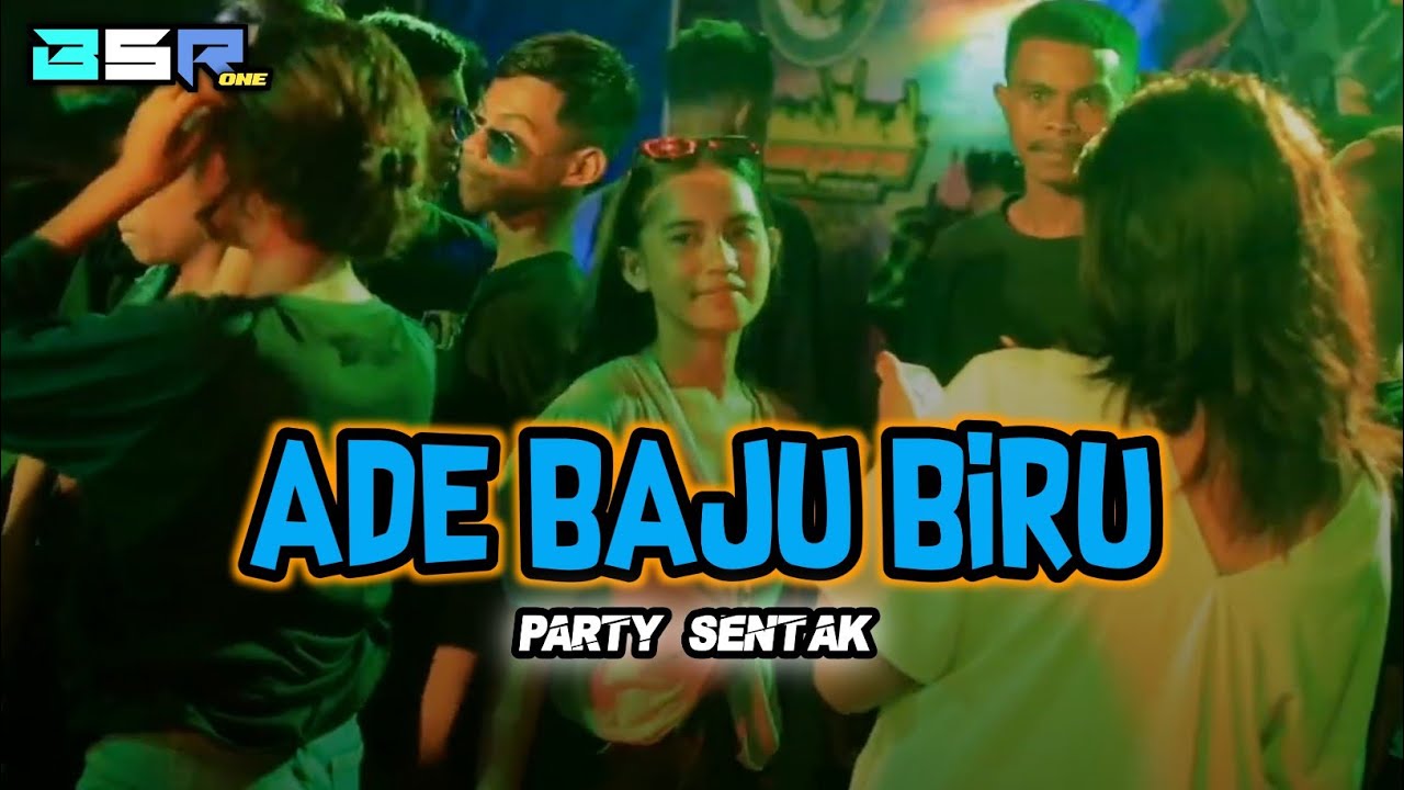 LAGU PARTY SENTAK - ADE BAJU BIRU -_Papa Adung_-REMIX