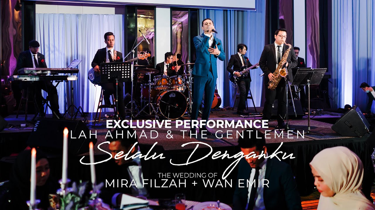 Lah Ahmad & The Gentlemen Selalu Denganku (Special Performance) Wedding of Mira Filzah & Wan Emir
