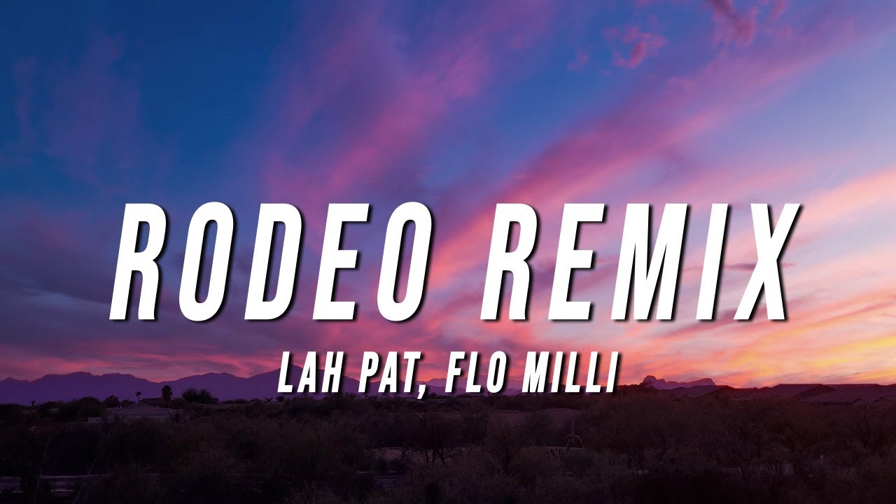 Lah Pat - Rodeo Remix (Lyrics) ft. Flo Milli