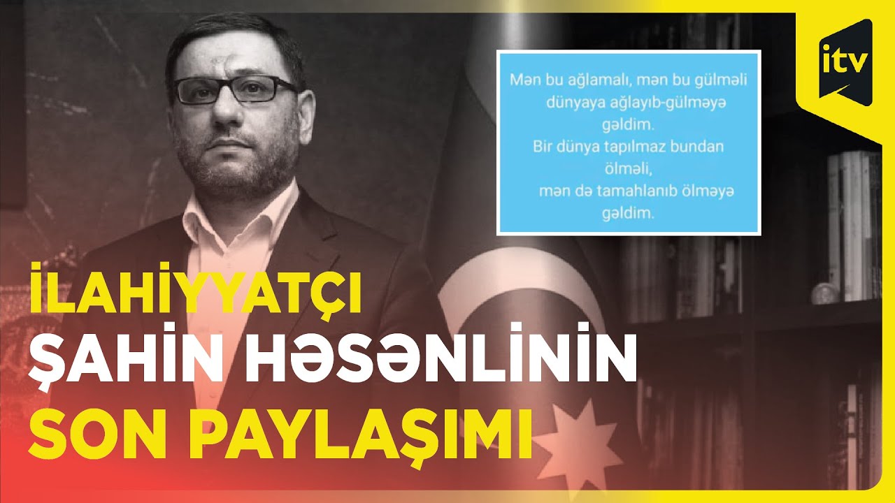 İlahiyyatçı Hacı Şahin Həsənlinin son paylaşımı yayıldı
