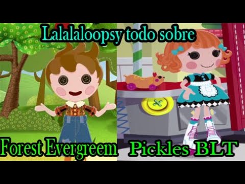 Lalaloopsy todo sobre Forest Evergreen y Pickles BLT