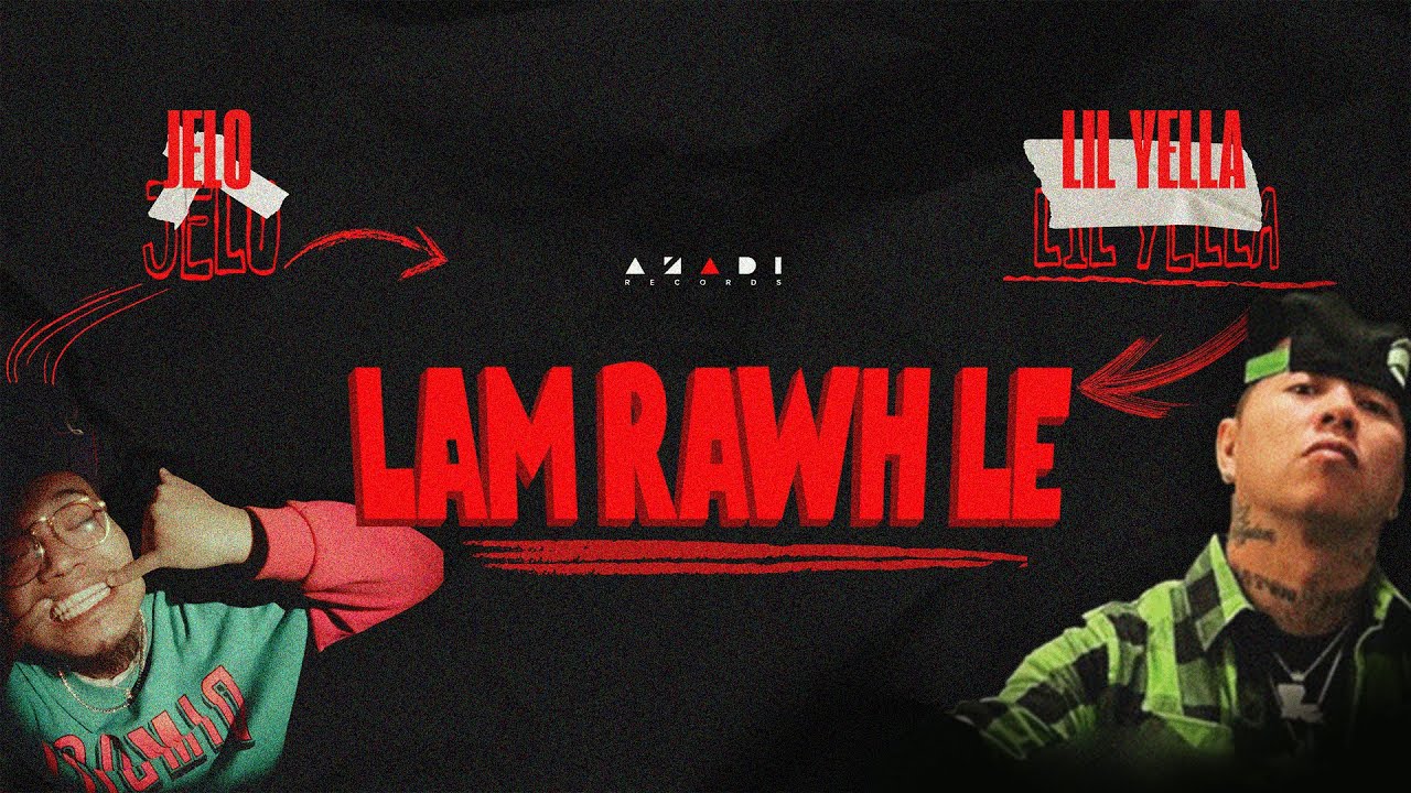 LAM RAWH LE - Jelo x @lilyellatv | Aizawl | Azadi Records (Official Music Video)