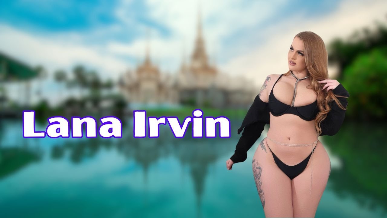 Lana Irvin ~ Curvy Plus Size Model ~ Bio & Facts