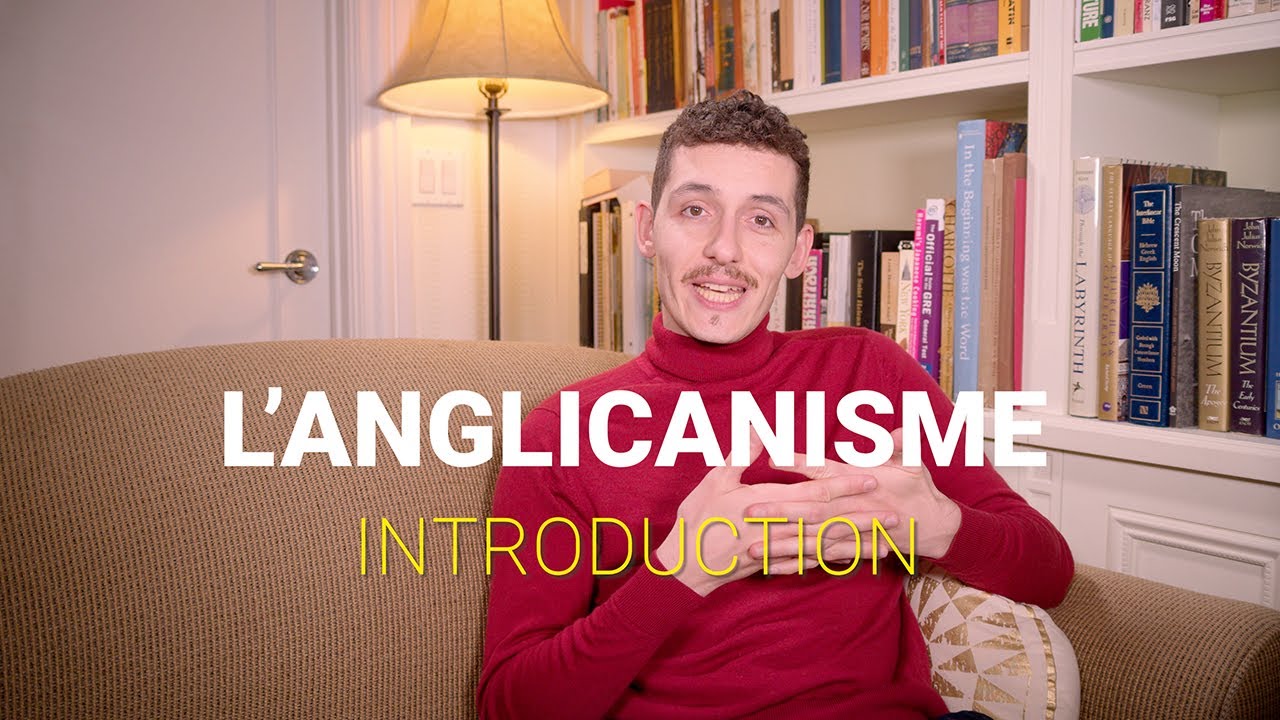 L'anglicanisme - 01 - Introduction (EN subtitles available)