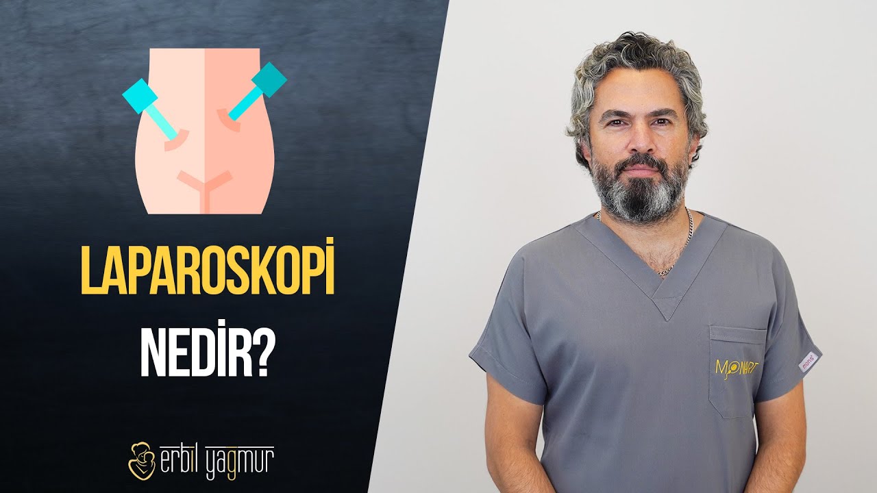 Laparoskopi Nedir? I Op. Dr. Erbil Yağmur