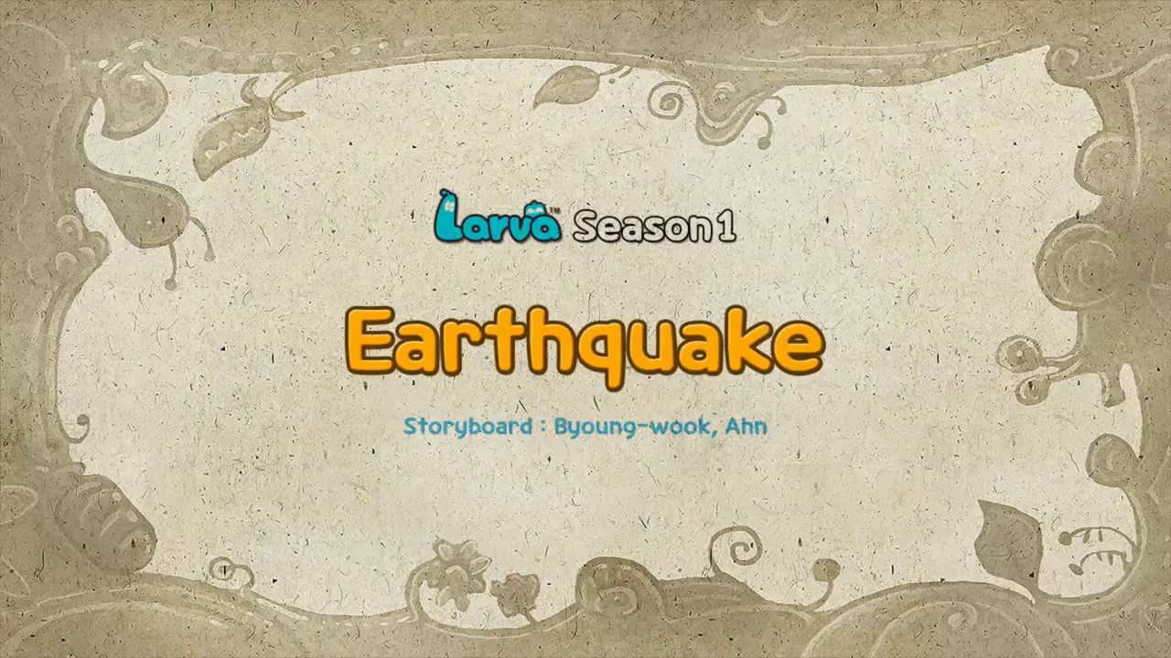 LARVA 1ª Temporada Episódio 27 - Terremoto (Earthquake)