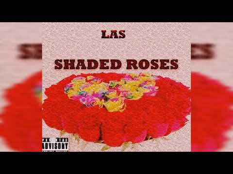 L.A.S - Shaded Roses (Prod By Fista)