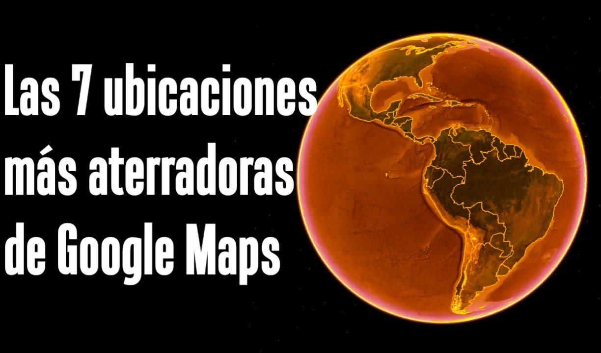 Las 7 ubicaciones más aterradoras de Google Maps y Google Earth