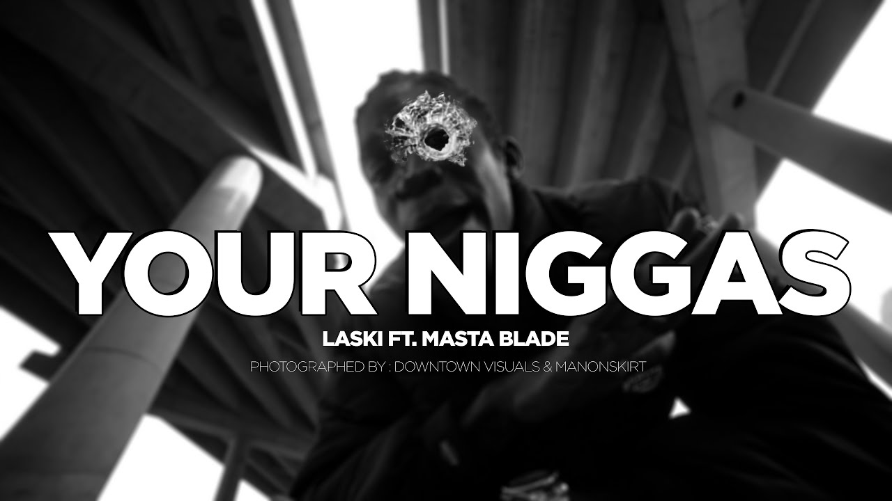 Laski - Your Niggas feat. Masta Blade (Official Video)