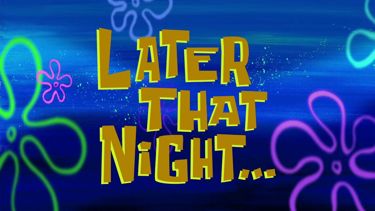Later That Night... | SpongeBob Time Card #160