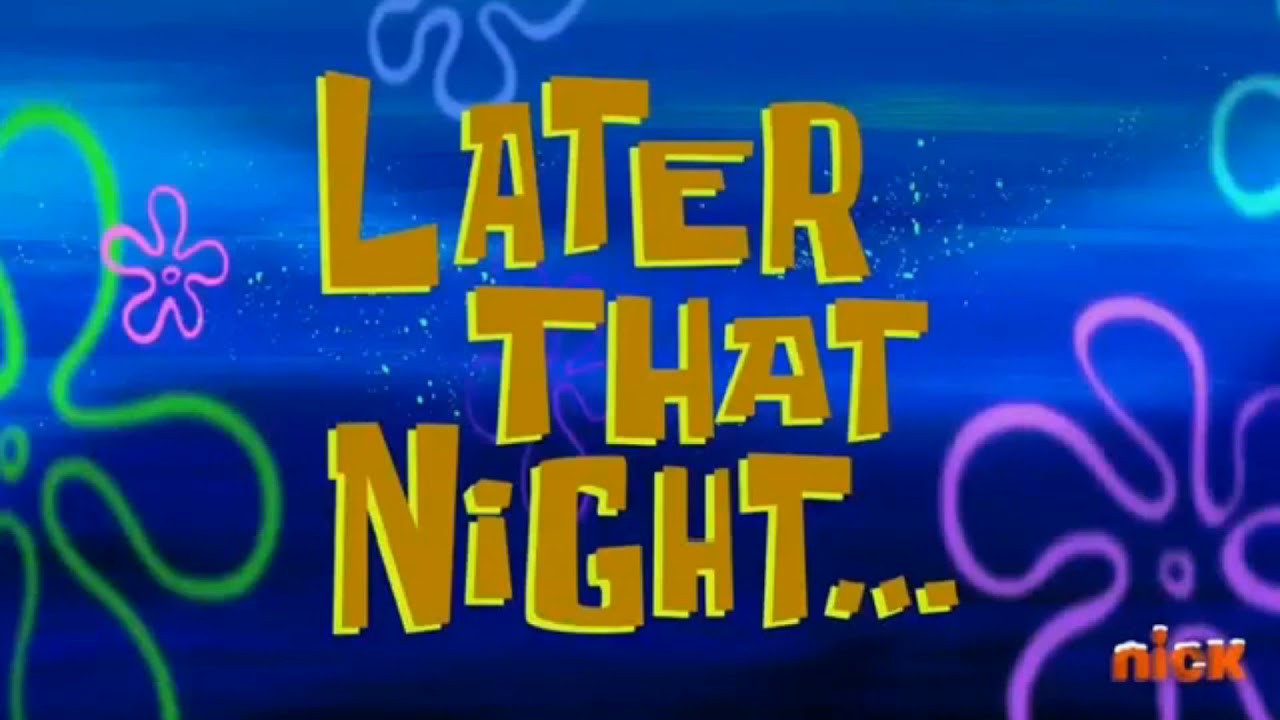 Later That Night... | SpongeBob Time Card #160