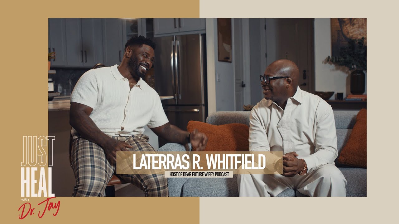 Laterras R. Whitfield on Healing, Smear Campaigns, & Dating in Your 40s | Just Heal with Dr. Jay