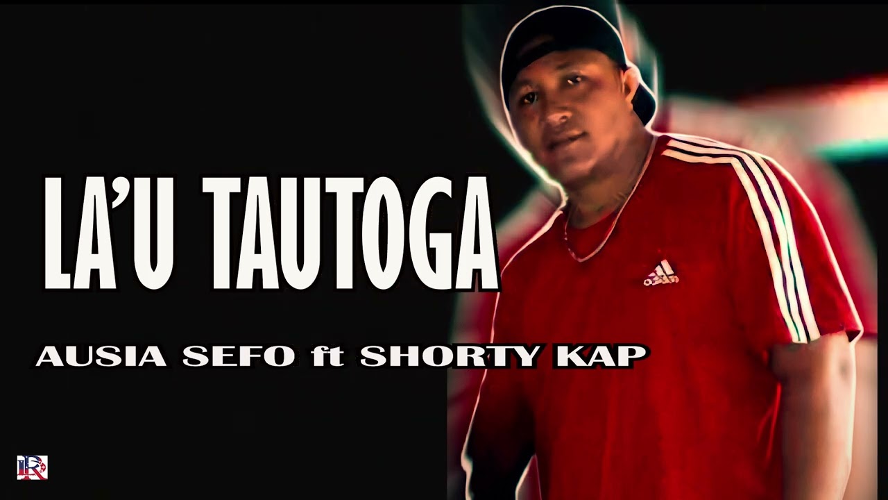 LA'U TAUTOGA - Ausia Sefo ft Shorty Kap