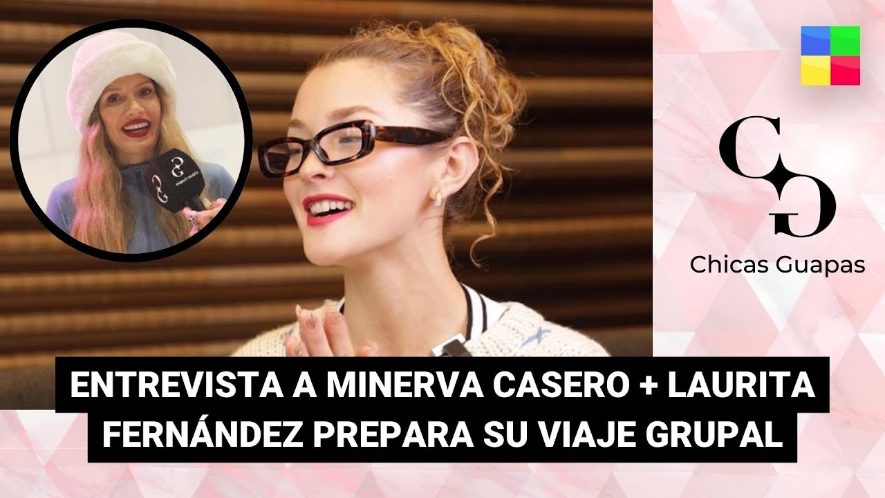 Laurita Fernández + Minerva Casero cantante #ChicasGuapasTV | Programa completo (21/06/25)