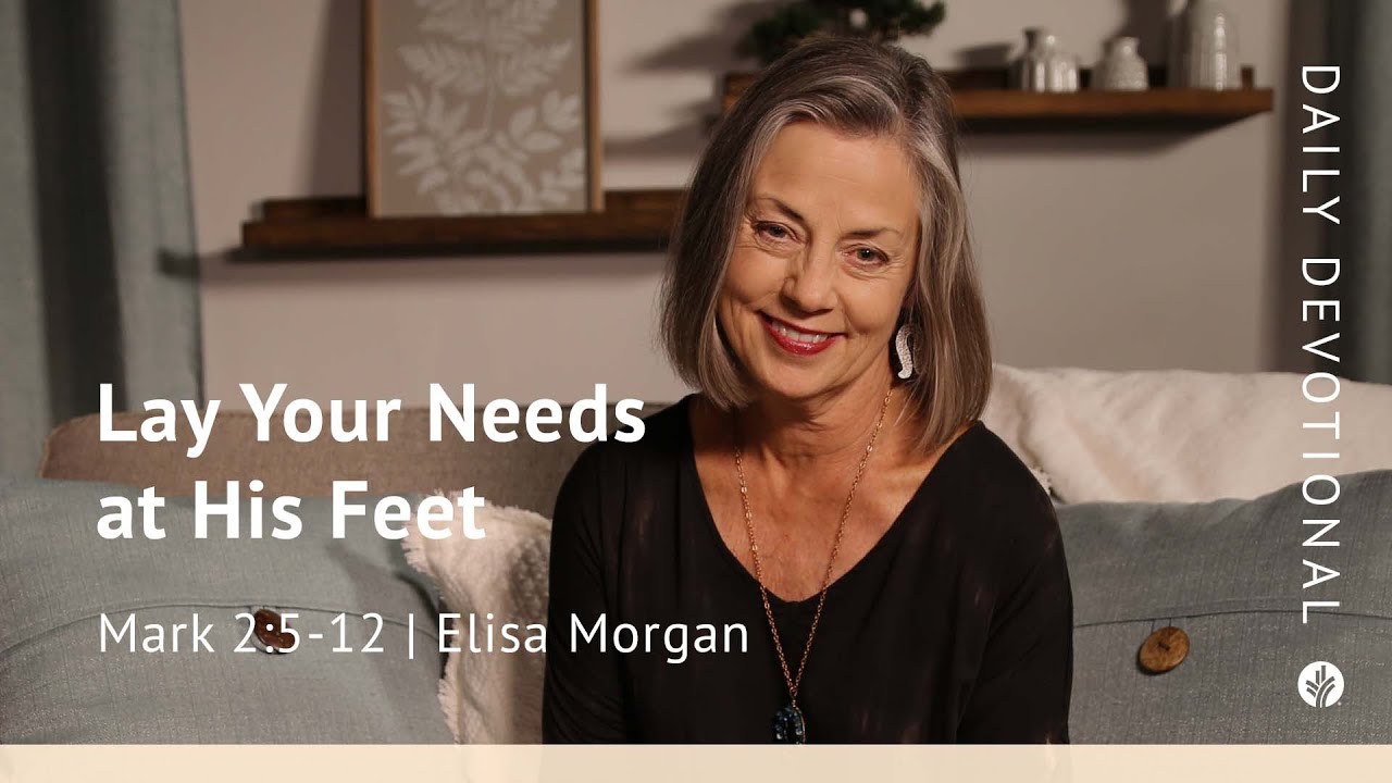 Lay Your Needs at His Feet | Mark 2:5–12 | Our Daily Bread Video Devotional