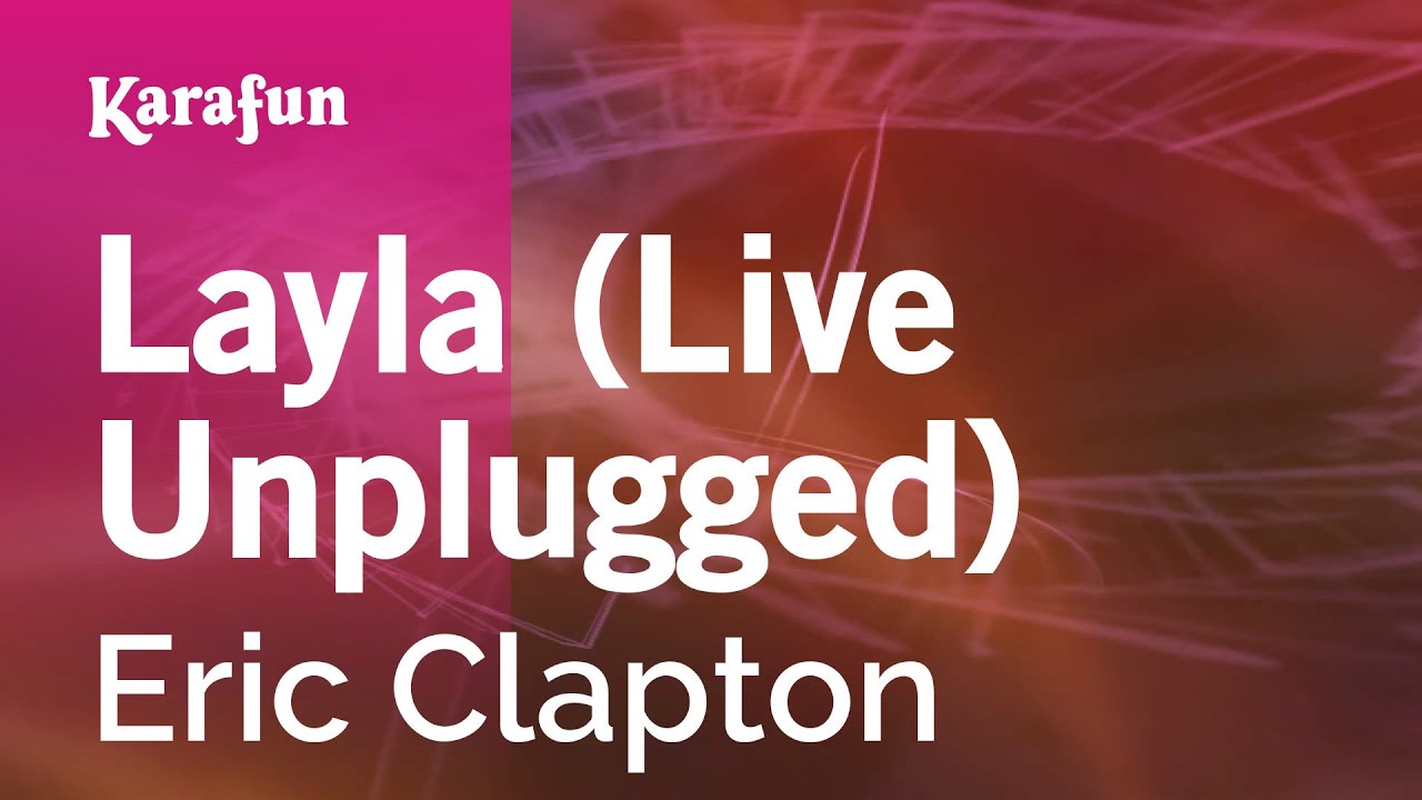 Layla (live Unplugged) - Eric Clapton | Karaoke Version | KaraFun