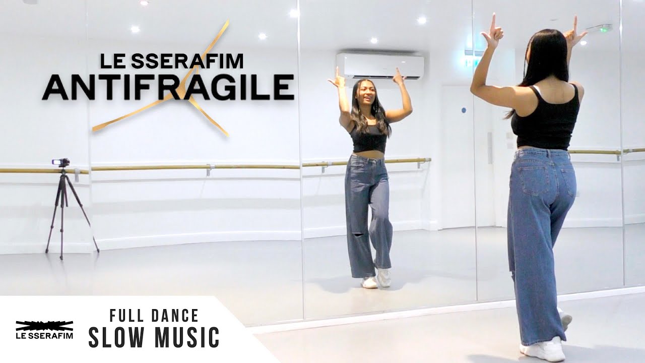 LE SSERAFIM (르세라핌) - 'ANTIFRAGILE' - FULL Dance Tutorial - SLOW MUSIC + MIRROR