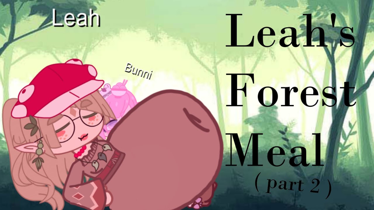 Leah's Forest Meal (Part 2) ( gacha vore + fart ) 13+