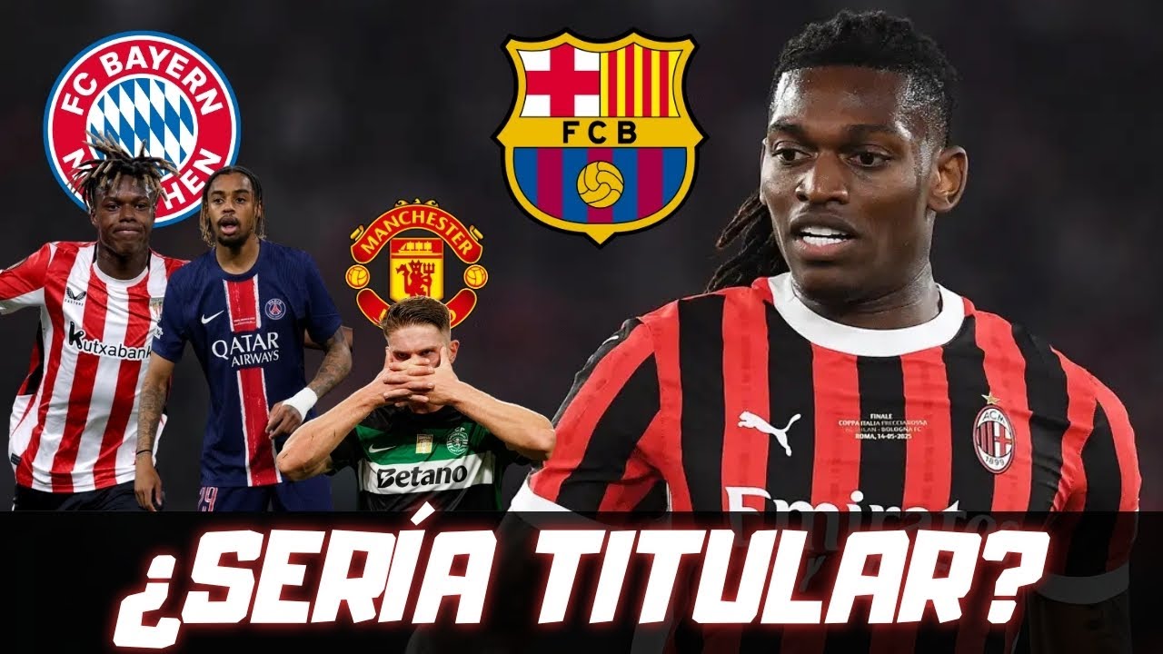 Leao to Barcelona? Nico Williams or Barcola to Bayern Munich? Gyokeres to United with Amorim?