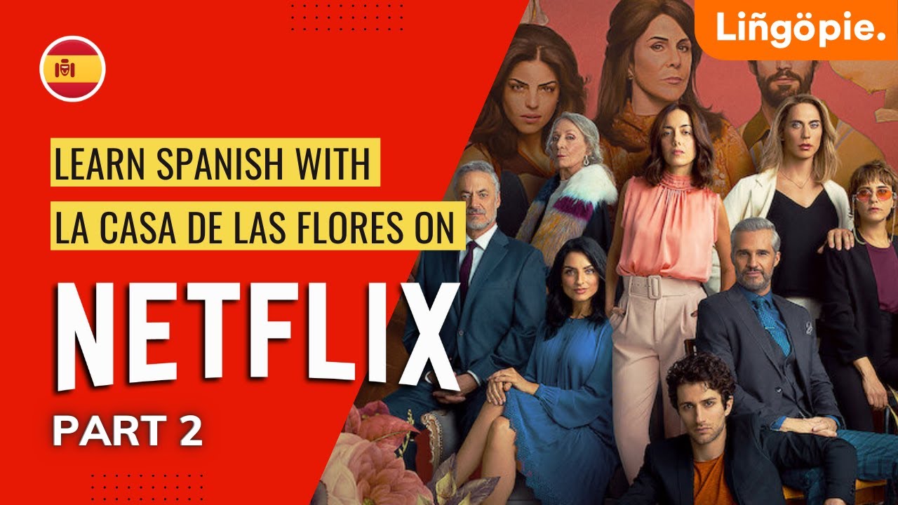 Learn Spanish with Netflix's La Casa de las Flores (PART 2)