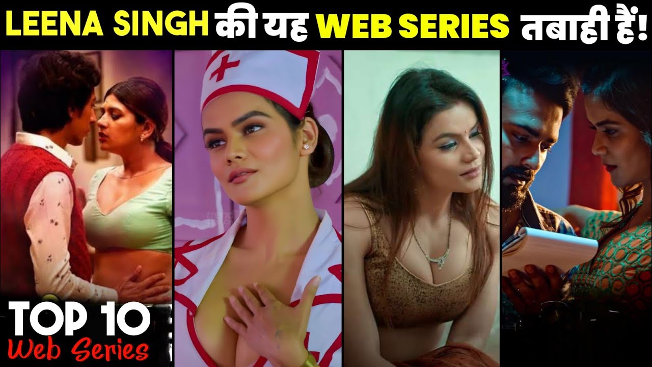 Leena Singh Top 10 Webseries List | Leena singh best web series