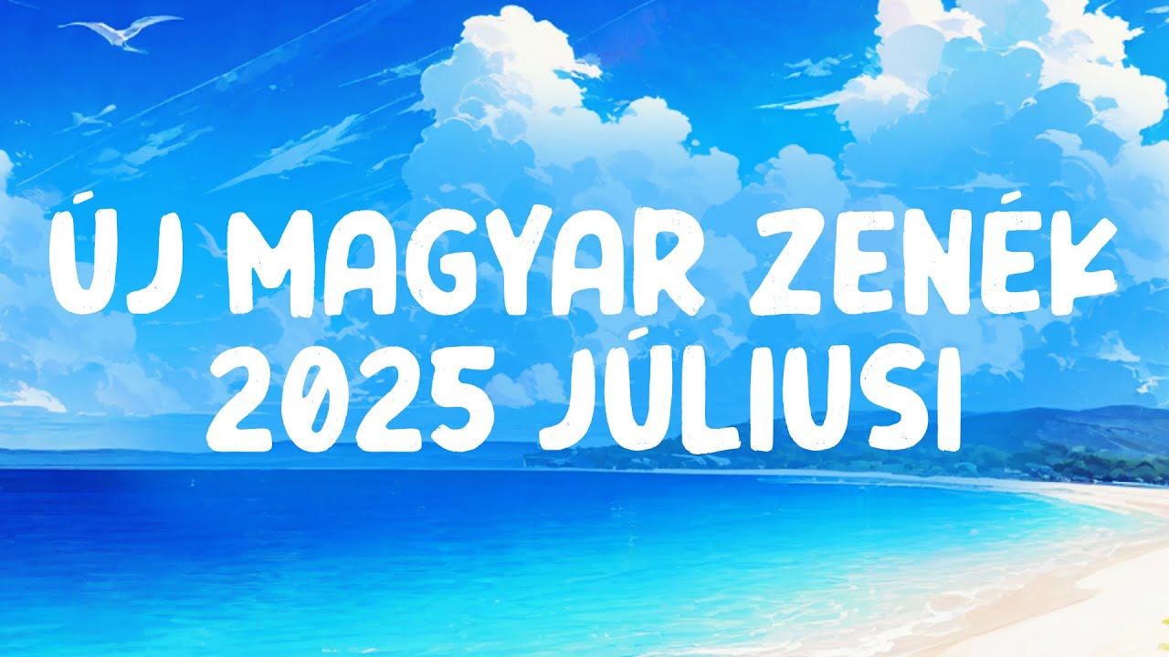 Legújabb Magyar Zenék 2025 🔥 Felkapott Mai Slágerek 2025 | Új Magyar Zenék 2025 Júliusi