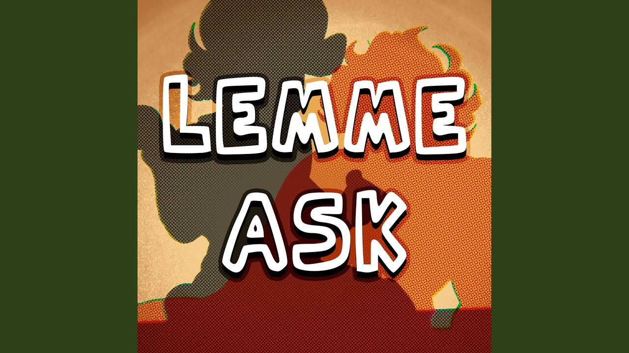 Lemme Ask