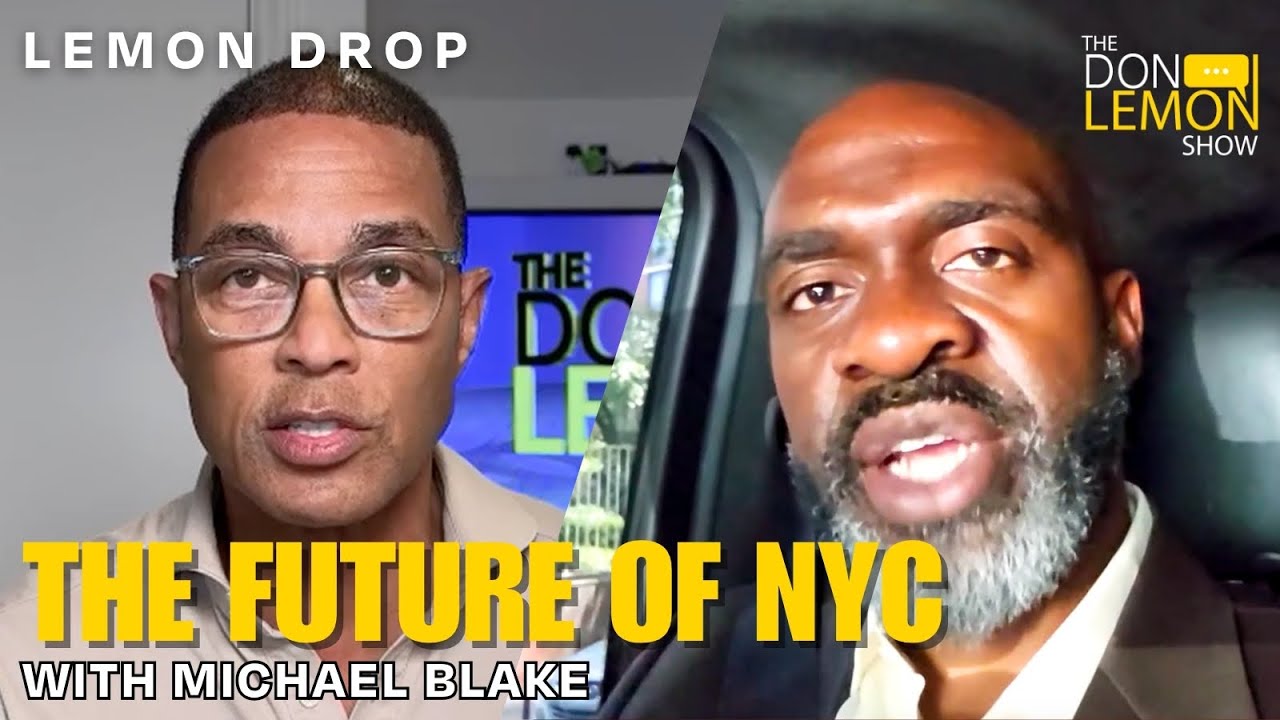 LEMON DROP | WHO WILL BE NYC'S NEXT MAYOR? - Michael Blake's Plan for New York City