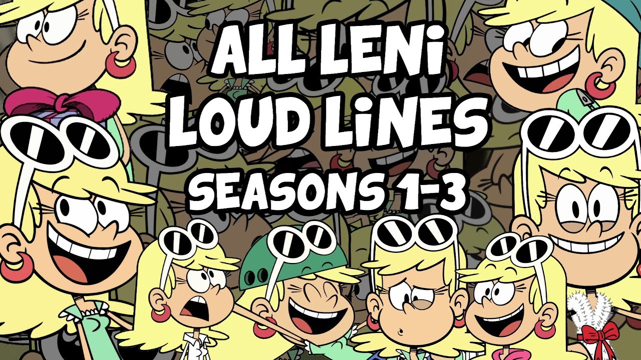 Leni Loud - All Lines from The Loud House Seasons 1-3