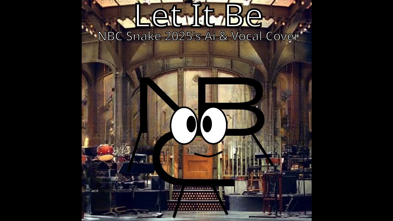 Let It Be (NBC Snake 2025's Ai & Vocal Cover)