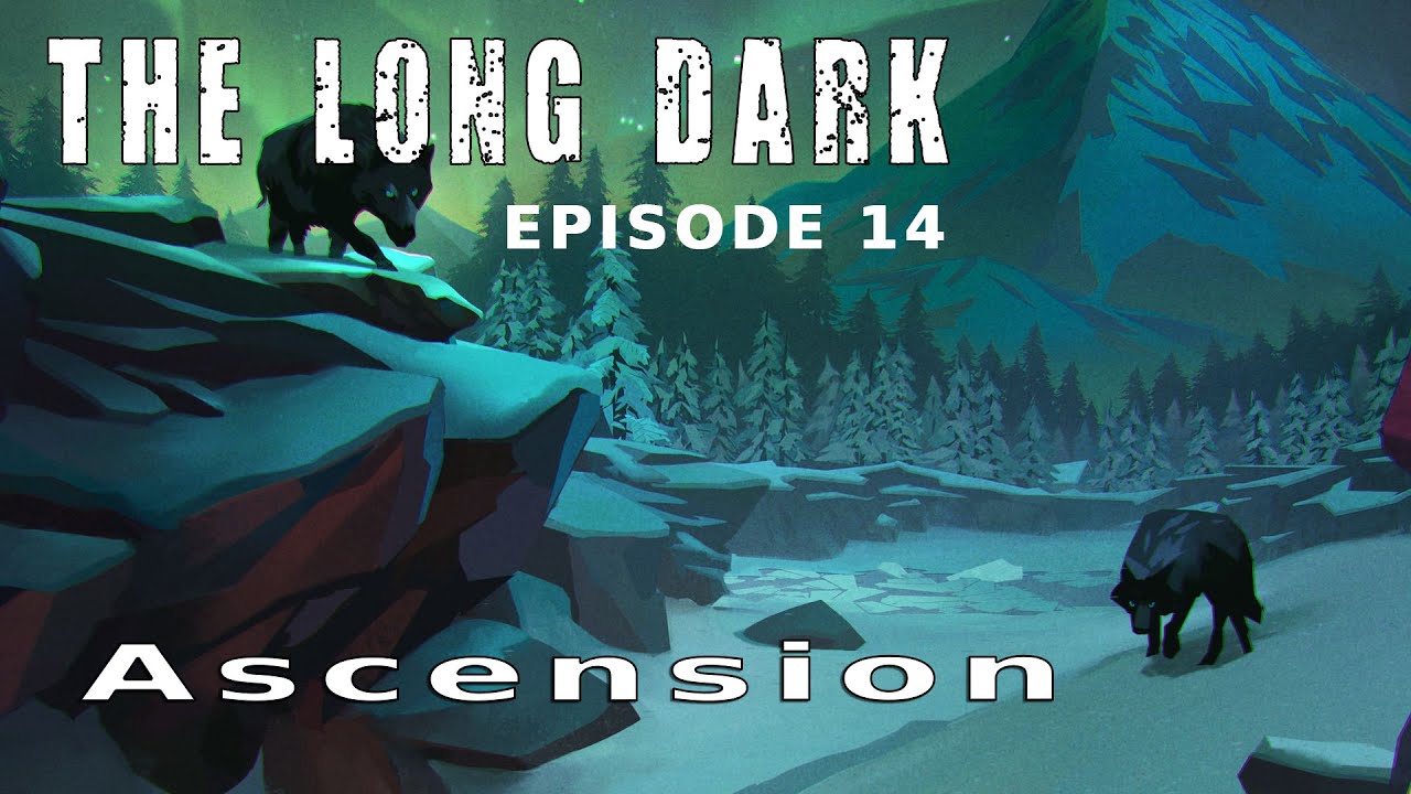 Let's play narratif - The Long Dark - Ep 14 Ascension