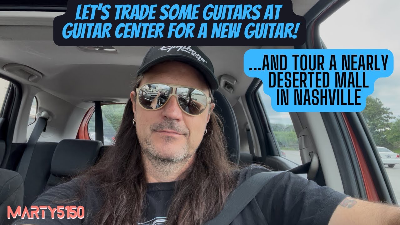 Let's Trade Some Guitars At Guitar Center For A New Guitar ... And Tour A Deserted Mall In Nashville