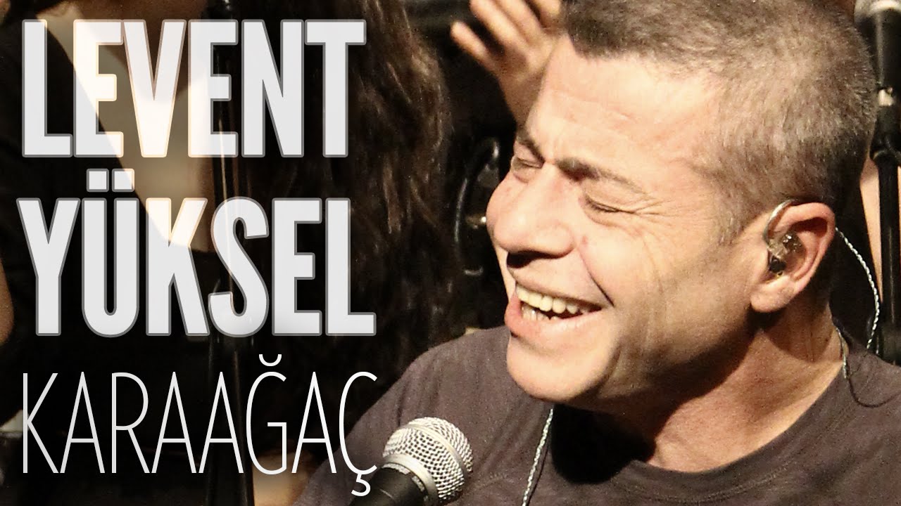Levent Yüksel - Karaağaç (JoyTurk Akustik)