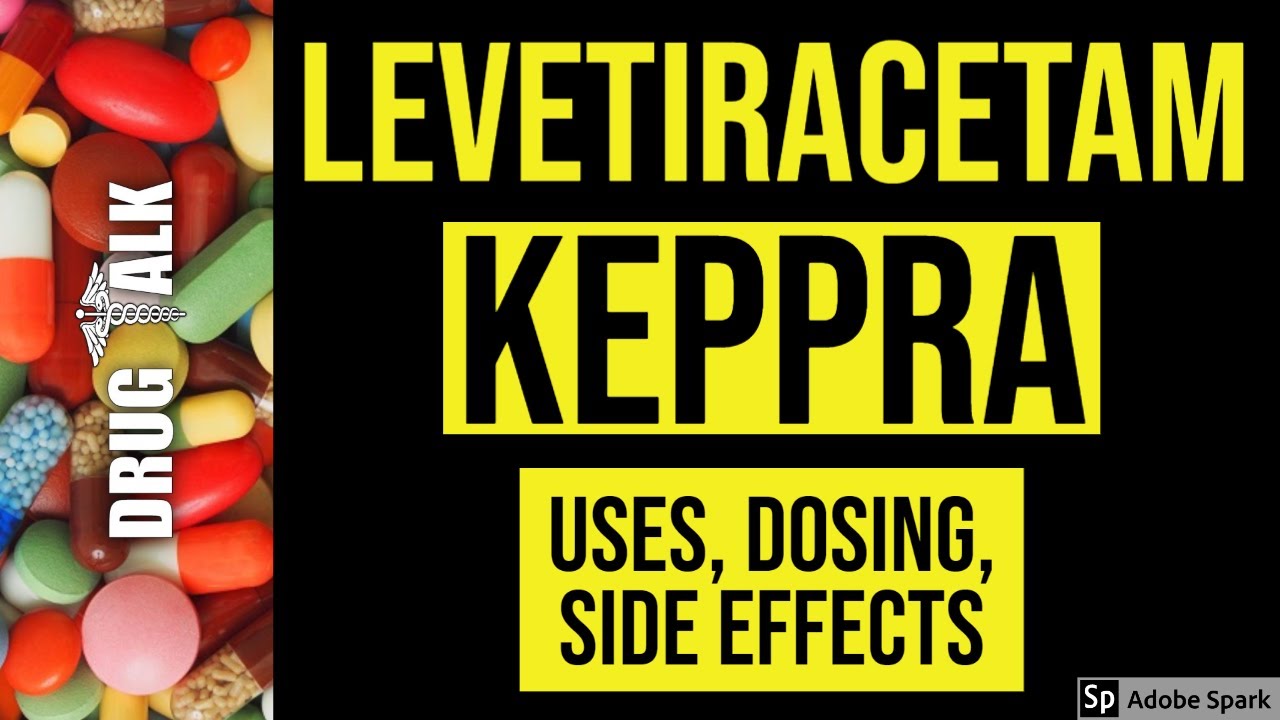 Levetiracetam (Keppra) - Uses, Dosing, Side Effects