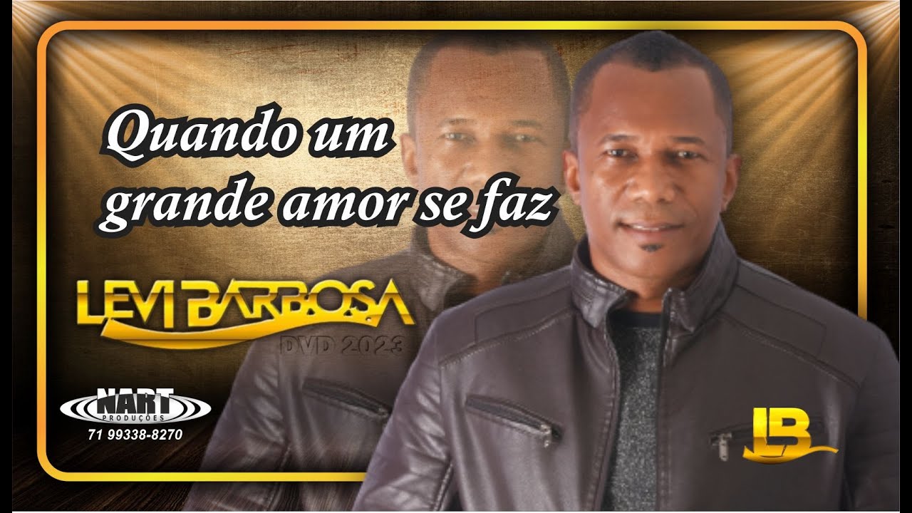 LEVI BARBOSA  -  QUANDO O GRANDE AMOR SE FAZ