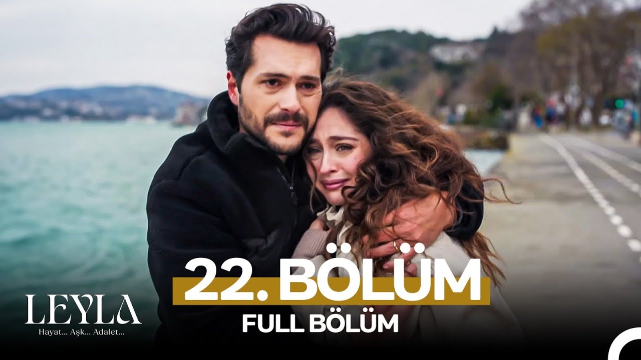 Leyla: Hayat…Aşk…Adalet... 22. Bölüm