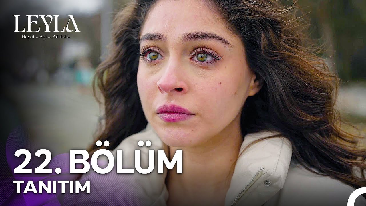 Leyla: Hayat…Aşk…Adalet... 22. Bölüm Tanıtımı - 